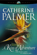 A Kiss of Adventure by Catherine Palmer