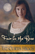 Fair Is the Rose by Liz Curtis Higgs