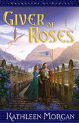 Giver of Roses by Kathleen Morgan 