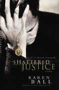 Shattered Justice by Karen Ball