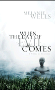 When the Day of Evil Comes by Melanie Wells