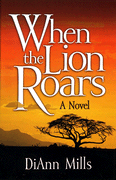 When the Lion Roars by DiAnn Mills